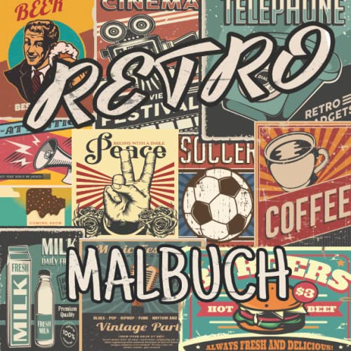 RETRO Malbuch: Nostalgie Malbuch für Erwachsene mit schönen Motiven im Style der 50er, 60er, 70er und 80er Jahre von Independently published