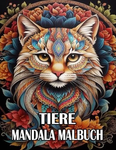 Tiere Mandala Malbuch: Ausmalbuch mit 50 wunderschönen Tiere-Mandala-Motiven für Erwachsene und Jugendliche zum Entspannen und Stressabbau von Independently published