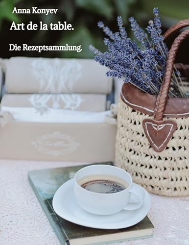 Art de la table.: Die Rezeptsammlung.