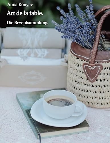 Art de la table.: Die Rezeptsammlung.