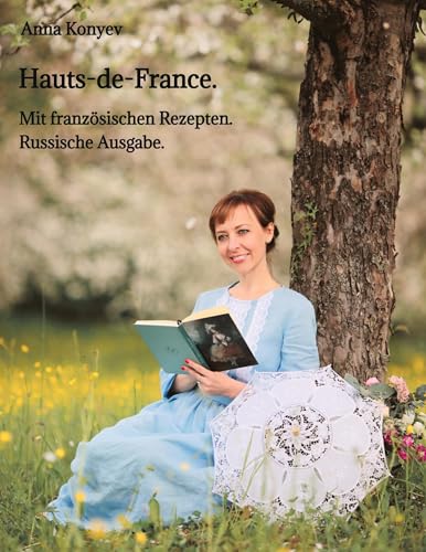 Hauts-de-France.: Mit französischen Rezepten. von tredition