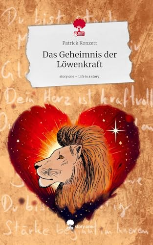 Das Geheimnis der Löwenkraft. Life is a Story - story.one von story.one publishing