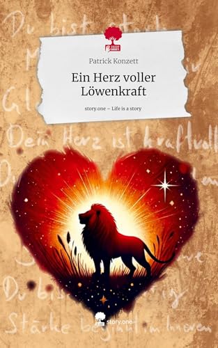 Ein Herz voller Löwenkraft. Life is a Story - story.one von story.one publishing