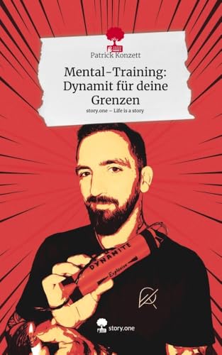 Mental-Training: Dynamit für deine Grenzen. Life is a Story - story.one von story.one publishing