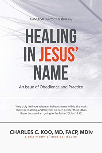 Healing in Jesus’ Name: An Issue of Obedience and Practice von WestBow Press
