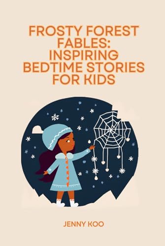Frosty Forest Fables: Inspiring Bedtime Stories for Kids (Bedtime stories for kids ages 8 to 12, Band 9) von Independently published