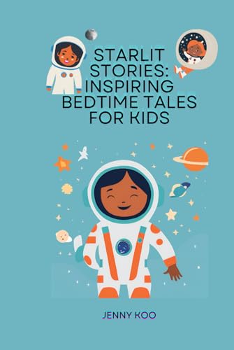 Starlit Stories: Inspiring Bedtime Tales for Kids (Bedtime stories for kids ages 8 to 12, Band 4) von Independently published