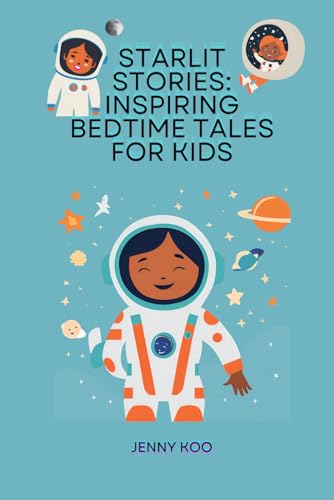 Starlit Stories: Inspiring Bedtime Tales for Kids