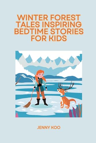 Winter Forest Tales Inspiring Bedtime Stories for Kids (Bedtime stories for kids ages 8 to 12, Band 1) von Independently published