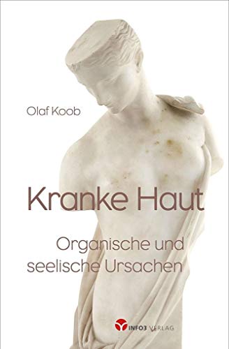 Kranke Haut: Organische und seelische Ursachen von Info 3 Verlag