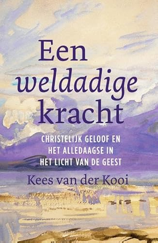 Een weldadige kracht: Christelijk geloof en het alledaagse in het licht van de Geest Een weldadige kracht: Christelijk geloof en het alledaagse in het licht van de Geest von KokBoekencentrum Non-Fictie