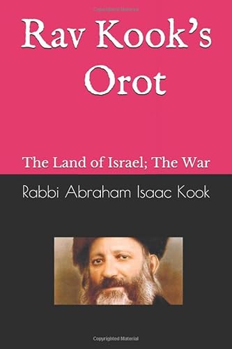 Rav Kook's Orot: The Land of Israel; The War: Hebrew and English edition von Independently published