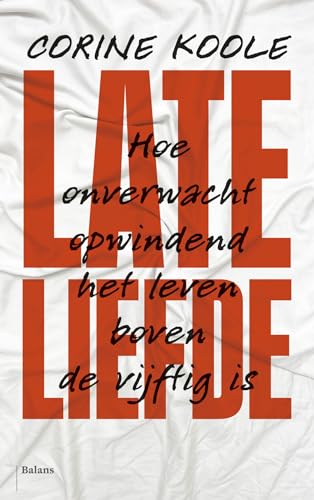 Late liefde: hoe onverwacht opwindend het leven boven de vijftig is Late liefde: hoe onverwacht opwindend het leven boven de vijftig is von Uitgeverij Balans