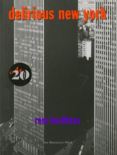 Delirious New York: A Retroactive Manifesto for Manhattan (The Monacelli Press) von The Monacelli Press