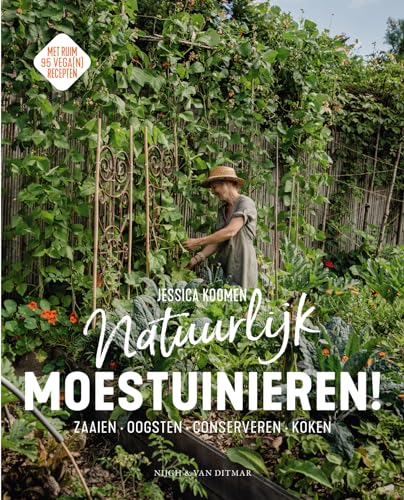 Natuurlijk moestuinieren!: zaaien, oogsten, conserveren, koken von Nijgh & Van Ditmar