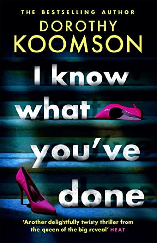 I Know What You've Done: a completely unputdownable thriller with shocking twists from the 'Queen of the Big Reveal' I Know What You've Done: a completely unputdownable thriller with shocking twists from the 'Queen of the Big Reveal'