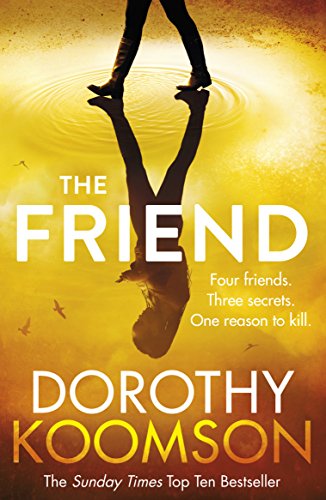 The Friend: The gripping Sunday Times bestselling mystery thriller von Arrow