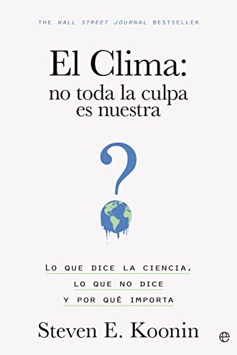 El clima: no toda la culpa es nuestra: Lo que dice la ciencia, lo que no dice y por qué importa El clima: no toda la culpa es nuestra: Lo que dice la ciencia, lo que no dice y por qué importa von ESFERA DE LOS LIBROS