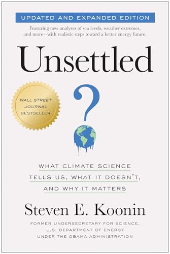 Unsettled (Updated and Expanded Edition): What Climate Science Tells Us, What It Doesn't, and Why It Matters von BenBella Books