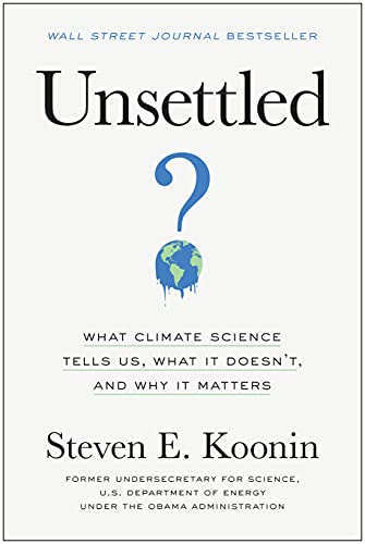 Unsettled: What Climate Science Tells Us, What It Doesn’t, and Why It Matters von Benbella Books
