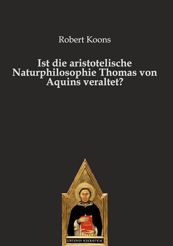 Ist die aristotelische Naturphilosophie Thomas von Aquins veraltet?: DE