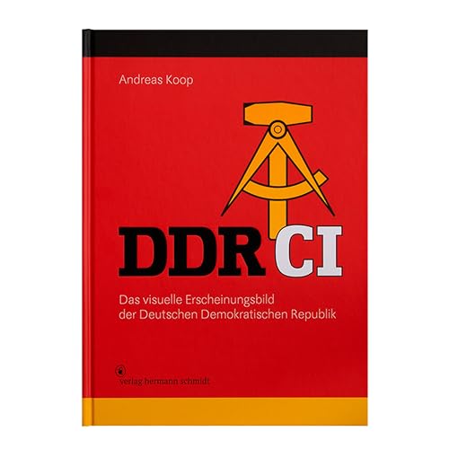 DDR CI: Das visuelle Erscheinungsbild der Deutschen Demokratischen Republik von Verlag Hermann Schmidt