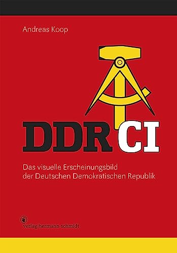 DDR CI: Das visuelle Erscheinungsbild der Deutschen Demokratischen Republik von Verlag Hermann Schmidt