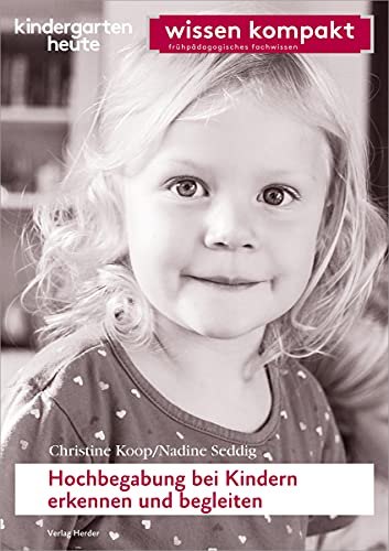 Hochbegabung bei Kindern erkennen und begleiten: kindergarten heute wissen kompakt von VERLAG HERDER GMBH