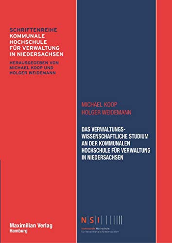 Das verwaltungswissenschaftliche Studium an der Kommunalen Hochschule für Verwaltung in Niedersachsen (NSI-Schriftenreihe Band 1)