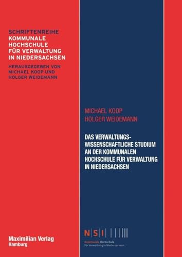 Das verwaltungswissenschaftliche Studium an der Kommunalen Hochschule für Verwaltung in Niedersachsen (NSI-Schriftenreihe Band 1) von Maximilian Verlag