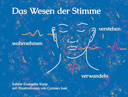 Das Wesen der Stimme: wahrnehmen - verstehen - verwandeln von Edition Stimme Koop (Nova MD)