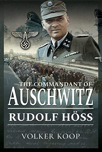 The Commandant of Auschwitz: Rudolf Höss: Rudolf Hoss