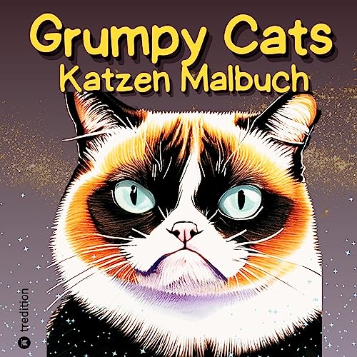 Grumpy Cats Katzen Malbuch für Erwachsene, Teens und Kinder 30 Ausmalbilder Lustige mürrische Katzen Lustiges Malbuch Entspannen Katzenliebhaber ... Mädchen, Katzenliebe (Katzen Malbücher) von tredition