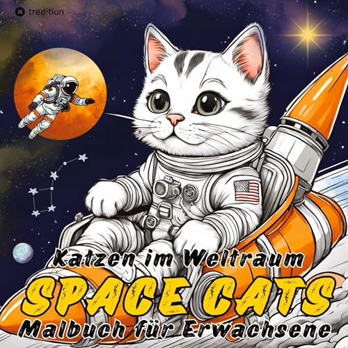 Katzen Malbuch Space Cats Ausmalbuch für Erwachsene, Frauen, Teenager mit 30 Motiven Katzen im Weltall Gute Laune Malbuch, Geschenk für Katzen-Fans, ... Sommer, Ferien, Geburtstag (Katzen Malbücher)