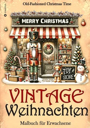 Malbuch Weihnachten - Malbuch für Erwachsene Vintage Weihnachten Malbuch: Retro Weihnachtsmalbuch - Malbuch für Frauen - Alte Weihnachten - Old Fashioned Christmas von tredition