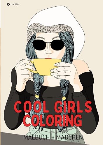 Malbuch für Mädchen Cool Girls Coloring für Teenager, Jugendliche, Tweens, Süße Malseiten Geschenk Weihnachten Zum Wichteln Adventszeit Winterzeit ... 15 Euro, Weihnachtsgeschenk Mädchen ab 12 von tredition