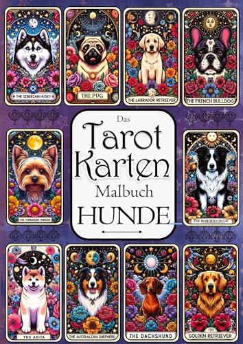 Tarot Malbuch - Tarotkarten Hunde - Entspannung, Meditation und Magie: Malbuch für Erwachsene - Tarot Karten zum Ausmalen - Lustiges Malbuch für Frauen von tredition
