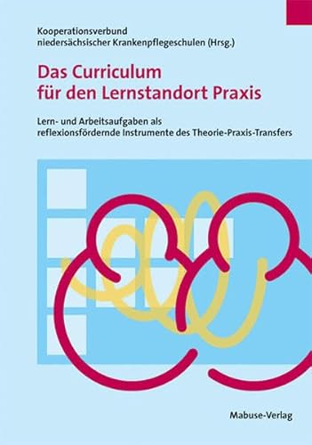 Das Curriculum für den Lernstandort Praxis. Lern- und Arbeitsaufgaben als reflexionsfördernde Instrumente des Theorie-Praxis-Transfers