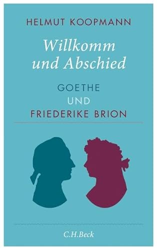 Willkomm und Abschied: Goethe und Friederike Brion von Beck C. H.