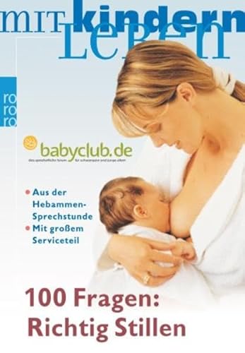 100 Fragen: Richtig stillen: (mit großem Serviceteil)