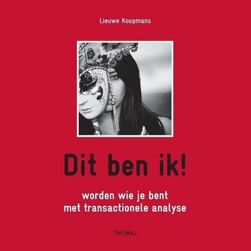 Dit ben ik!: worden wie je bent met transactionele analyse von Uitgeverij Thema
