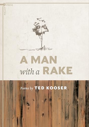 A Man with a Rake: Poems by Ted Kooser