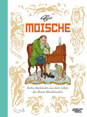 Moische: Sechs Anekdoten aus dem Leben des Moses Mendelssohn