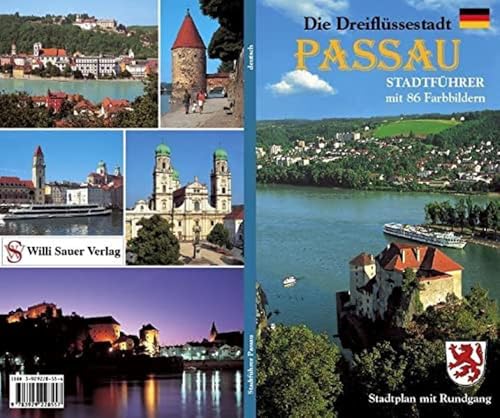 Die Dreiflüssestadt Passau, 'das bayerische Venedig': Stadtführer durch die historische Altstadt mit seinen Stadtteilen von Sauer Verlag & Design