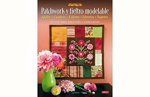 Patchwork y fieltro modelable (El libro de.../ The Book Of...) von -99999