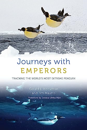 Journeys With Emperors: Tracking the World's Most Extreme Penguin von University of Chicago Press