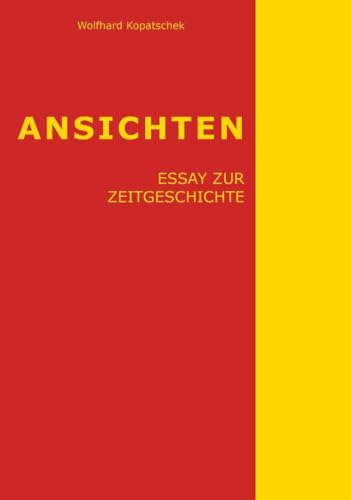 Ansichten - Essay zur Zeitgeschichte Ansichten - Essay zur Zeitgeschichte von Buchschmiede von Dataform Media GmbH