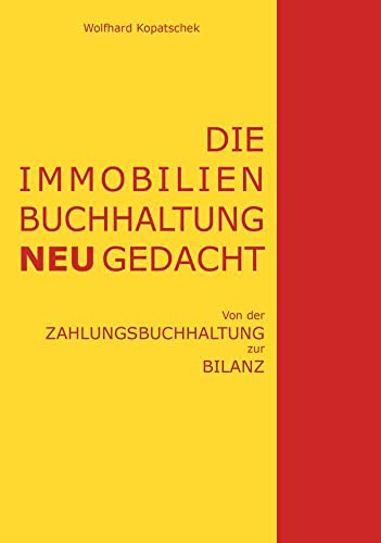 Die Immobilienbuchhaltung neu gedacht: Von der Zahlungsbuchhaltung zur Bilanz von Buchschmiede von Dataform Media GmbH