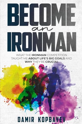 Become an Ironman. What the Ironman competition taught me about life's big goals and why they're crucial von Walnut Publication