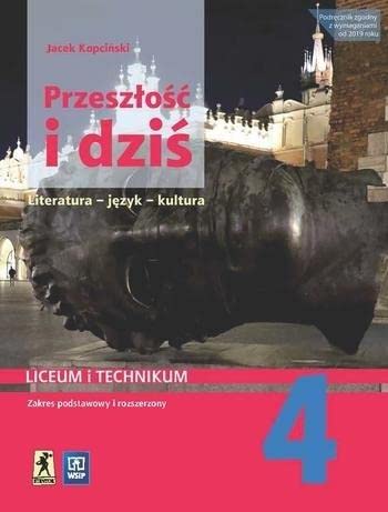 Przeszłość i dziś Język polski Podręcznik 4 Zakres podstawowy i rozszerzony: Liceum i technikum von WSiP
